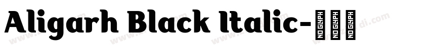 Aligarh Black Italic字体转换
